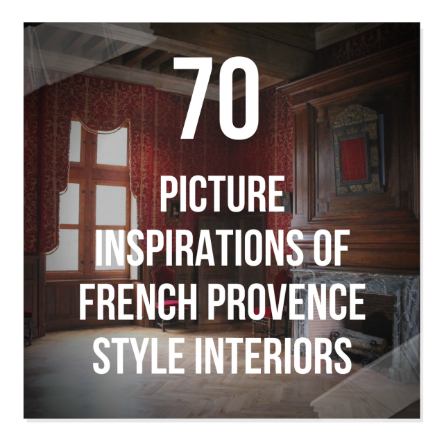70 Picture Inspirations Of French Provence Style Interiors