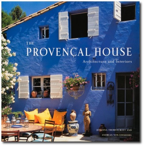 The Provencal House Architecture and Interiors