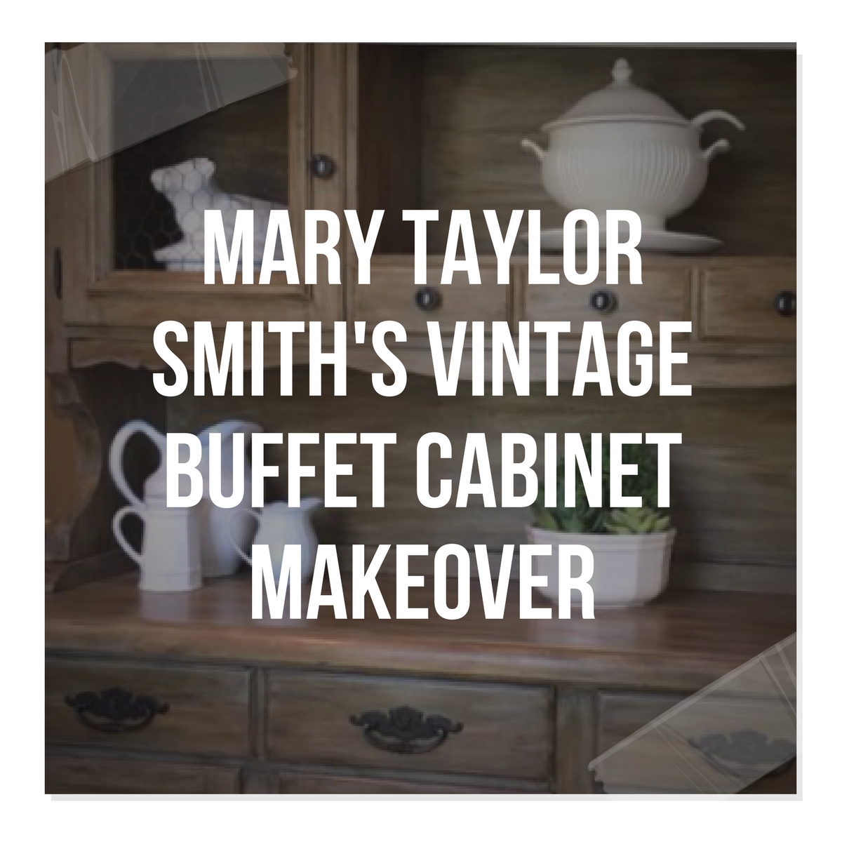 Mary Taylor Smith S Vintage Buffet Cabinet Makeover
