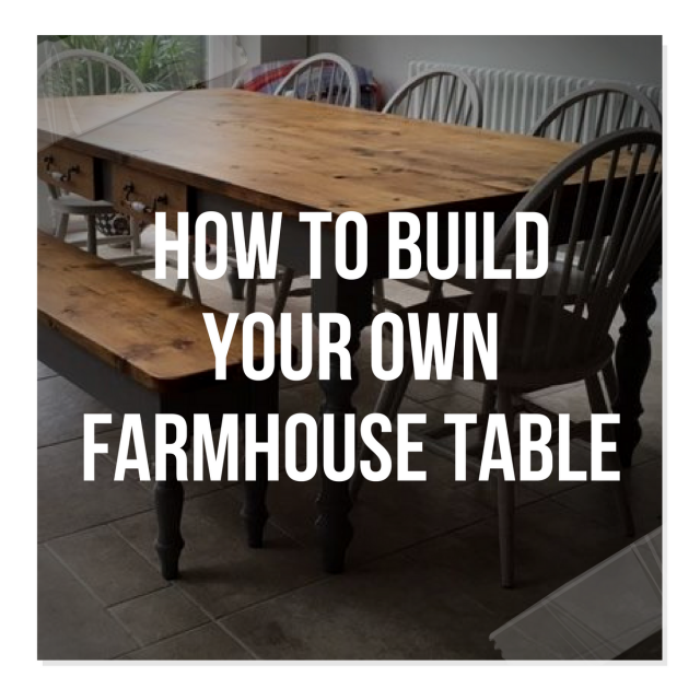 How To Build Your Own Farmhouse Table French Provincial Furniture A Blog By Meranda Devan1 2 640x640 Png